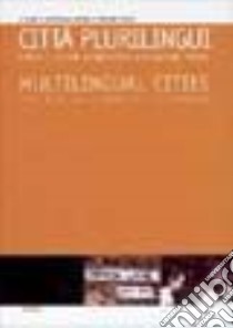 Città plurilingui-multilingual cities. Lingue e culture a confronto in situazioni urbane. Ediz. italiana e francese libro di Bombi R. (cur.); Fusco F. (cur.)