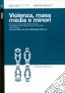 Violenza, mass media e minori. Scuola e servizi operatori di fronte al problema dell'esposizione dei bambini alla violenza libro di Kermol E. (cur.); Tessarolo M. (cur.)