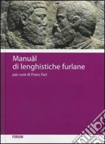 Manuâl di lenghistiche furlane libro di Fabbro F. (cur.)