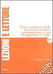 Temi e tendenze della letteratura tedesca contemporanea e sua divulgazione in Italia libro di Griffini Barbara