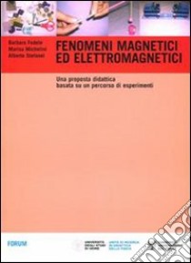 Fenomeni magnetici ed elettromagnetici. Una proposta didattica basata su un percorso di esperimenti libro di Fedele B. (cur.); Michelini M. (cur.); Stefanel A. (cur.)