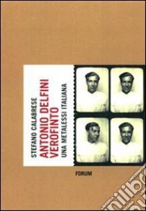 Antonio Delfini verofinto. Una metalessi italiana libro di Calabrese Stefano