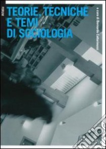 Teorie, tecniche e temi di sociologia libro di Cattarinussi B. (cur.)