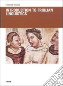 Introduction to Friulian Linguistics libro di Vicario Federico