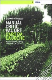 Manuâl critic par il ort. L'art de la jeche libro di Montello Stefano