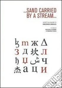 ... Sand carried by a stream... Scritti in onore di Vincenzo Orioles libro di Bombi R. (cur.); Fusco F. (cur.)
