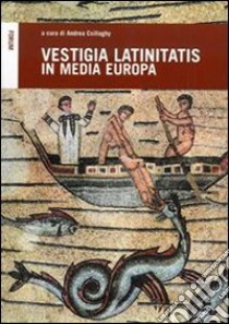 Vestigia latinitatis in media Europa libro di Csillaghy Andrea