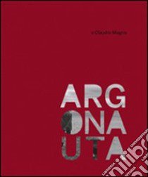 Claudio Magris. Argonauta. Con DVD libro di De Marco D. (cur.); González Sainz J. Á. (cur.)