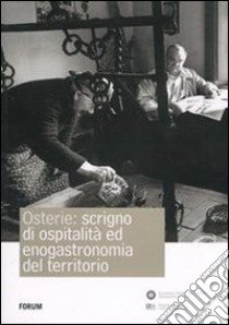 Osterie: scrigno di ospitalità ed enogastronomia del territorio libro di Innocente N. (cur.)