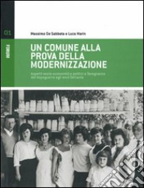 Un comune alla prova della modernizzazione. Aspetti socio-economici e politici a Tavagnacco dal dopoguerra agli anni Settanta libro di De Sabbata Massimo; Marin Luca