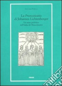 La «Pronosticatio» di Johannes Lichtenberger. Un testo profetico nell'Italia del Rinascimento libro di Petrella Giancarlo