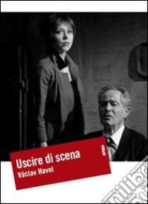 Uscire di scena libro di Havel Vaclav