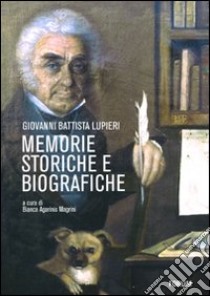 Memorie storiche e biografiche libro di Lupieri Giovanni B.; Agarinis Marini B. (cur.)