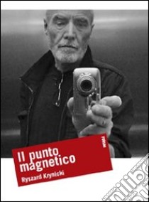 Il punto magnetico libro di Krynicki Ryszard; Fornari F. (cur.)