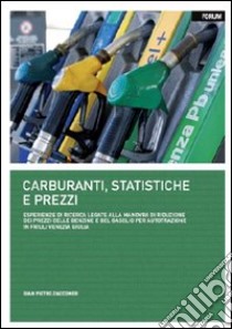 Carburanti, statistiche e prezzi. Esperienze di ricerca legate alla manovra di riduzione dei prezzi delle benzine e del gasolio per autotrazione... libro di Zaccomer Gian Pietro