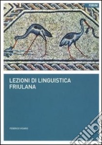 Lezioni di linguistica friulana libro di Vicario Federico