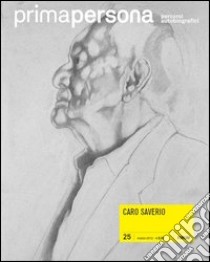 Primapersona. Percorsi autobiografici (2012). Vol. 25: Caro Saverio libro di Iuso A. (cur.)