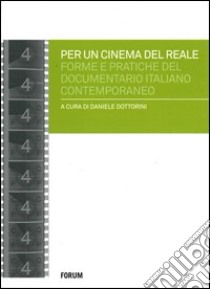 Per un cinema del reale. Forme e pratiche del documentario italiano contemporaneo libro di Dottorini D. (cur.)