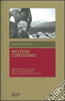 Mistero contadino. tracce pasoliniane nelle ricerche di don Gilberto Pressacco libro di Trevisan Giacomo