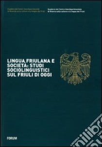 Lingua friulana e società: studi sociolinguistici sul Friuli di oggi libro di Picco Linda