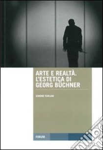 Arte e realtà. L'estetica di George Büchner libro di Furlani Simone