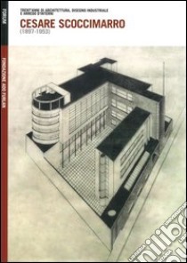 Cesare Scoccimarro (1897-1953). Trent'anni di architettura, disegno industriale e arredo d'interni libro di Avon A. (cur.)