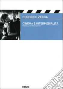 Cinema e intermedialità. Modelli e traduzione libro di Zecca Federico