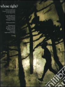 Whose right? Media, intellectual property and authorship in the digital era libro di Beltrame A. (cur.); Fales L. (cur.); Fidotta G. (cur.)