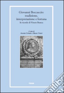 Giovanni Boccaccio: tradizione, interpretazioni e fortuna in ricordo di Vittore Branca libro di Ferracin A. (cur.); Venier M. (cur.)