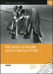 Dal campo al boccale: la birra ritorna in Friuli libro di Percotto M. (cur.)