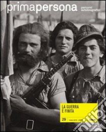 Primapersona. Percorsi autobiografici (2015). Vol. 29: La guerra è finita libro di Iuso A. (cur.)