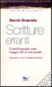 Scritture erranti. Dall'autobiografia all'autoanalisi libro di Demetrio Duccio; Ciantar A. (cur.)