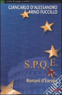 S.P.Q.E. Romani d'Europa libro di D'Alessandro Giancarlo; Fuccillo Mino