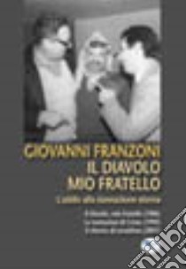 Il diavolo mio fratello. L'addio alla dannazione eterna. Vol. 3 libro di Franzoni Giovanni