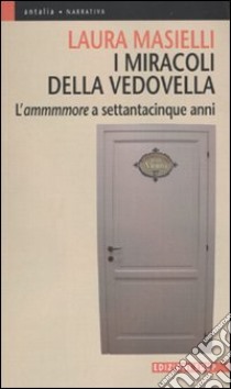 I miracoli della vedovella. L'ammmmore a settantacinque anni libro di Masielli Laura