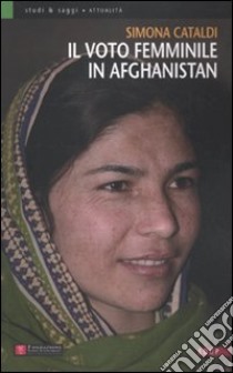 Il voto femminile in Afghanistan libro di Cataldi Simona