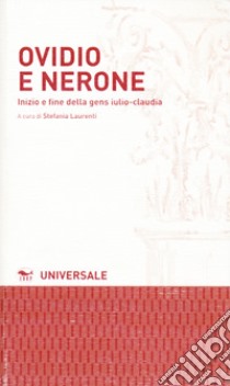 Ovidio e Nerone. Inizio e fine della gens iulio-claudia libro di Laurenti Stefania