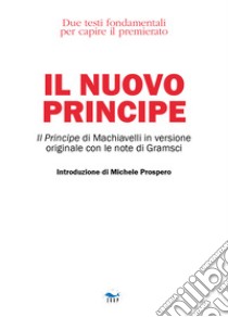 Il nuovo principe libro di Machiavelli Niccolò; Gramsci Antonio