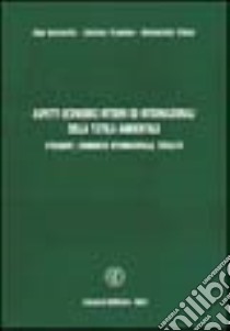 Aspetti economici interni ed internazionali della tutela ambientale: strumenti, commercio internazionale, fiscalità libro di Marzovilla Olga; Trupiano Gaetana; Villani Marianicola