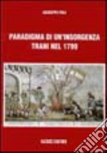 Paradigma di un'insorgenza. Trani nel 1799 libro di Poli Giuseppe