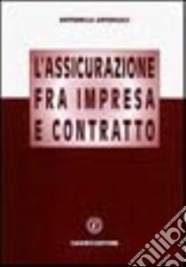 L'assicurazione fra impresa e contratto libro di Antonucci Antonella