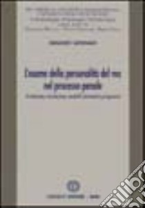 L'esame della personalità del reo nel processo penale. Evoluzione, involuzione, modelli alternativi, prospettive, criminologia, psicologia, vittimologia libro di Saponaro Armando