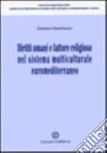 Diritti umani e fattore religioso nel sistema multiculturale euromediterraneo libro di Dammacco Gaetano