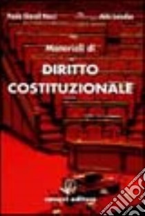 Materiali di diritto costituzionale libro di Giocoli Nacci Paolo - Loiodice Aldo