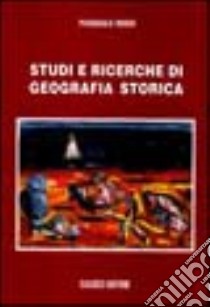 Studi e ricerche di geografia storica libro di Rossi Pasquale