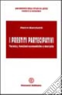 I prestiti partecipativi. Tecnica, funzioni economiche e mercato libro di Marchetti Pietro