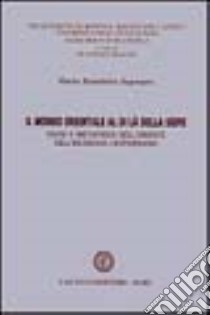 Il mondo orientale al di là della siepe. Gnosi e metafisica dell'Oriente nell'inconscio leopardiano libro di Saponaro M. Benedetta