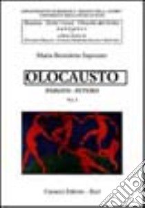 Olocausto. Passato-futuro. Vol. 1 libro di Saponaro M. Benedetta