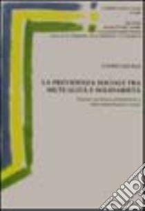 La previdenza sociale tra mutualità e solidarietà. Percorsi nel sistema pensionistico e negli ammortizzatori sociali libro di Lagala Canio