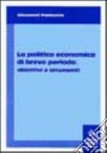 La politica economica di breve periodo. Obiettivi e strumenti libro di Palmerio Giovanni